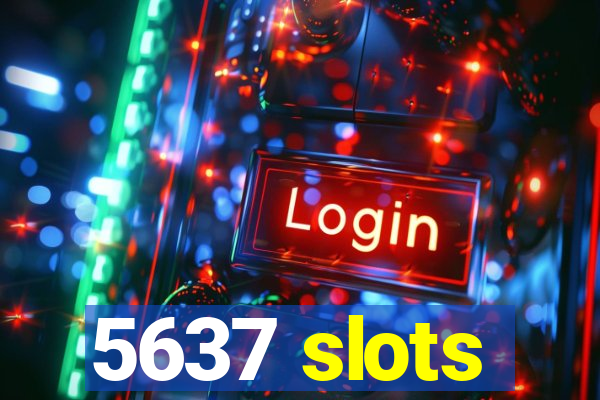 5637 slots